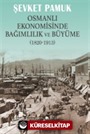 Osmanlı Ekonomisinde Bağımlılık ve Büyüme (1820-1913)