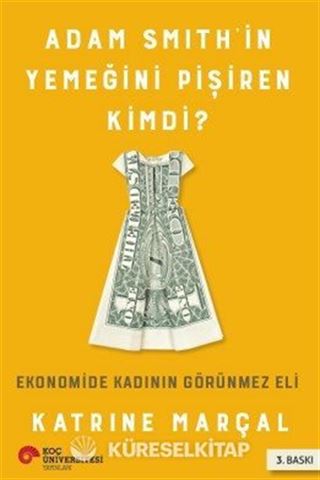Adam Smith'in Yemeğini Pişiren Kimdi?