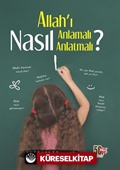 Allah'ı Nasıl Anlamalı Nasıl Anlatmalı?