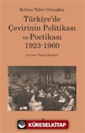 Türkiye'de Çevirinin Politikası ve Poetikası 1923-1960