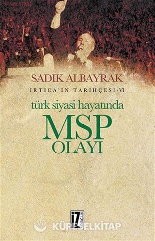 Türk Siyasi Hayatında MSP Olayı / İrtica'ın Tarihçesi 6