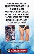 Çabuk Kuvvet ve Kuvvette Devamlılık Antrenman Metodlarının Erkek Basketbolculardaki Bazı Teknik, Motorik Özelliklere ve Kas Hasarına Etkisi
