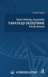 İslam Hukuku açısından Yaratılışı Değiştirme Fıtratı Bozma