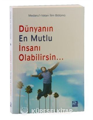 Üzülme! Dünyanın En Mutlu İnsanı Olabilirsin