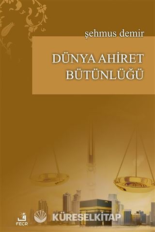 Dünya Ahiret Bütünlüğü