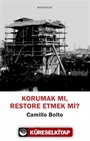 Korumak mı? Restore Etmek mi?