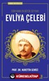 Evliya Çelebi / Osmanlı'nın Bilgeleri