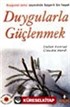 Duygularla Güçlenmek / Duygusal Zeka Sayesinde Başarılı Bir Hayat