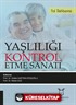 Yaşlılığı Kontrol Etme Sanatı