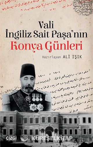 Vali İngiliz Sait Paşa'nın Konya Günleri