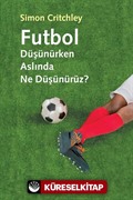 Futbol Düşünürken Aslında Ne Düşünürüz?