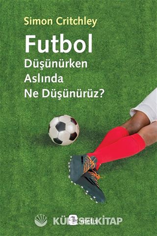Futbol Düşünürken Aslında Ne Düşünürüz?