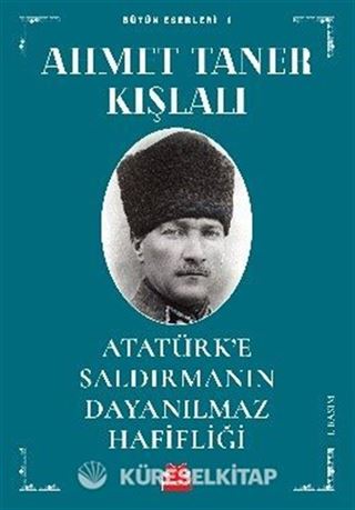 Atatürk'e Saldırmanın Dayanılmaz Hafifliği