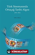 Türk Sinemasında Ortaçağ Tarihi Algısı