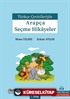 Türkçe Çevirileriyle Arapça Seçme Hikayeler 1. Kitap