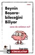 Beynin Başarabileceğini Biliyor Sana da Anlatsın mı ?