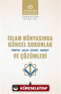 İslam Dünyasında Güncel Sorunlar ve Çözümleri / Fikriyat-Ahlak-Siyaset-Hareket