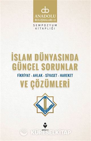 İslam Dünyasında Güncel Sorunlar ve Çözümleri / Fikriyat-Ahlak-Siyaset-Hareket