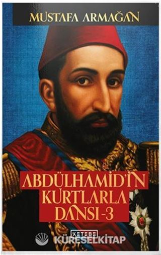 Abdülhamid'in Kurtlarla Dansı 3 (Ciltli)