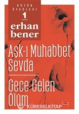 Bütün Öyküleri 1/ Aşk-ı Muhabbet Sevda - Gece Gelen Ölüm