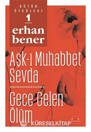 Bütün Öyküleri 1/ Aşk-ı Muhabbet Sevda - Gece Gelen Ölüm
