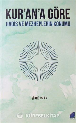 Kur'an'a Göre Hadis ve Mezheplerin Konumu