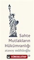 Sahte Mutlakların Hükümranlığı