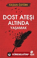 Dost Ateşi Altında Yaşamak