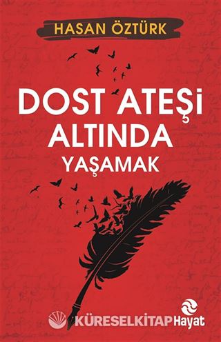 Dost Ateşi Altında Yaşamak