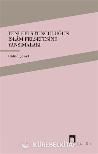Yeni Eflatunculuğun İslam Felsefesine Yansımaları