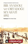 İstanbul'dan Bağdat'a Mektuplarla Bir Anadolu ve Ortadoğu Seyahati 1892