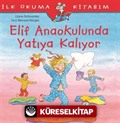 Elif Anaokulunda Yatıya Kalıyor / İlk Okuma Kitabım