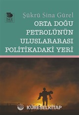 Orta Doğu Petrolünün Uluslararası Politikadaki Yeri