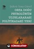 Orta Doğu Petrolünün Uluslararası Politikadaki Yeri