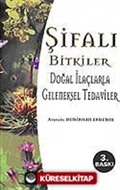 Şifalı Bitkiler / Doğal İlaçlarla Geleneksel Tedaviler