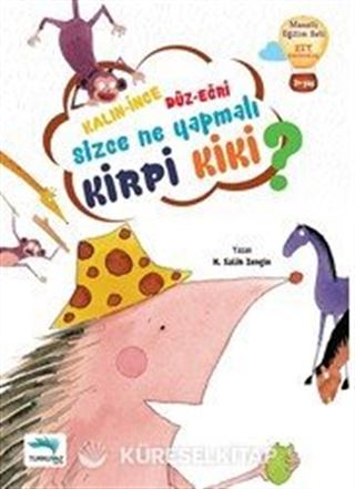 Kalın - İnce Düz-Eğri Sizce Ne Yapmalı Kirpi Kiki?