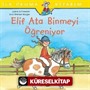 Elif Ata Binmeyi Öğreniyor / İlk Okuma Kitabım