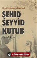 İslami Düşüncenin Zirve İsmi Şehid Seyyid Kutub