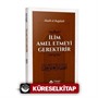 İlim Amel Etmeyi Gerektirir