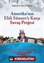 Amerika'nın Ehli Sünnet'e Karşı Savaş Projesi