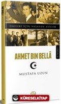 Ahmet Bin Bella / İlkeleri İçin Yaşayan Asiller