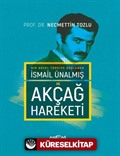 Bir Güzel Türkiye Düşlemek İsmail Ünalmış ve Akçağ Hareketi