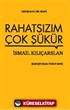 Rahatsızım Çok Şükür