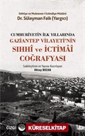 Cumhuriyetin İlk Yıllarında Gaziantep Vilayeti'nin Sıhhi ve İctimai Coğrafyası