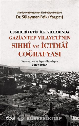 Cumhuriyetin İlk Yıllarında Gaziantep Vilayeti'nin Sıhhi ve İctimai Coğrafyası