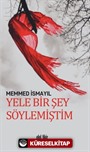 Yele Bir Şey Söylemiştim