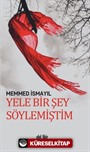 Yele Bir Şey Söylemiştim