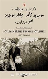 Söyleyen Bilmez Bilenler Söylemez / Türkçe Üzerine Mülahazalar 1