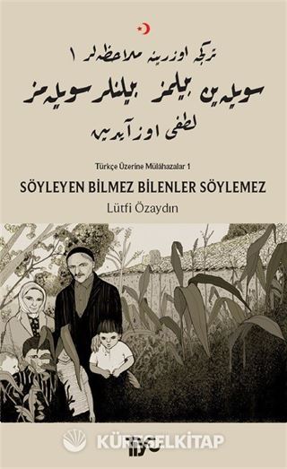Söyleyen Bilmez Bilenler Söylemez / Türkçe Üzerine Mülahazalar 1