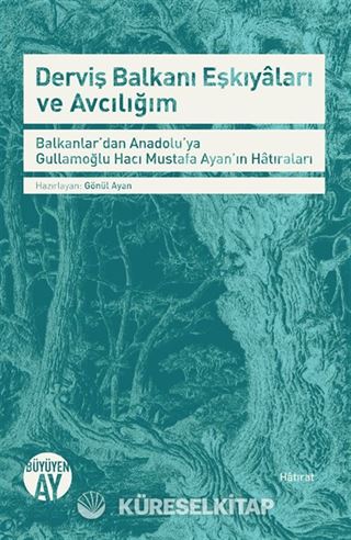 Derviş Balkanı Eşkıyaları ve Avcılığım